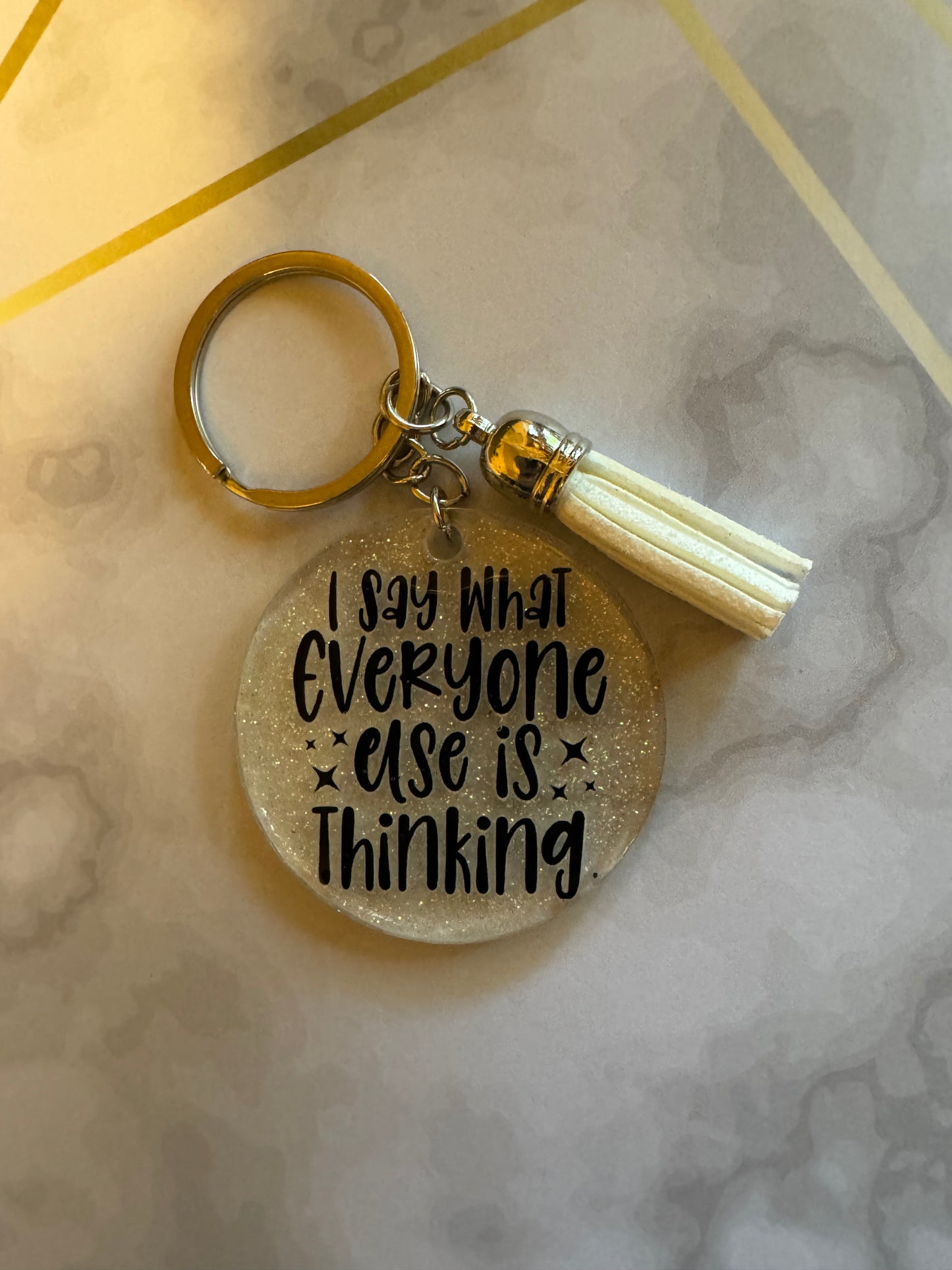 I Say What Everyone Else Is Thinking Keychain