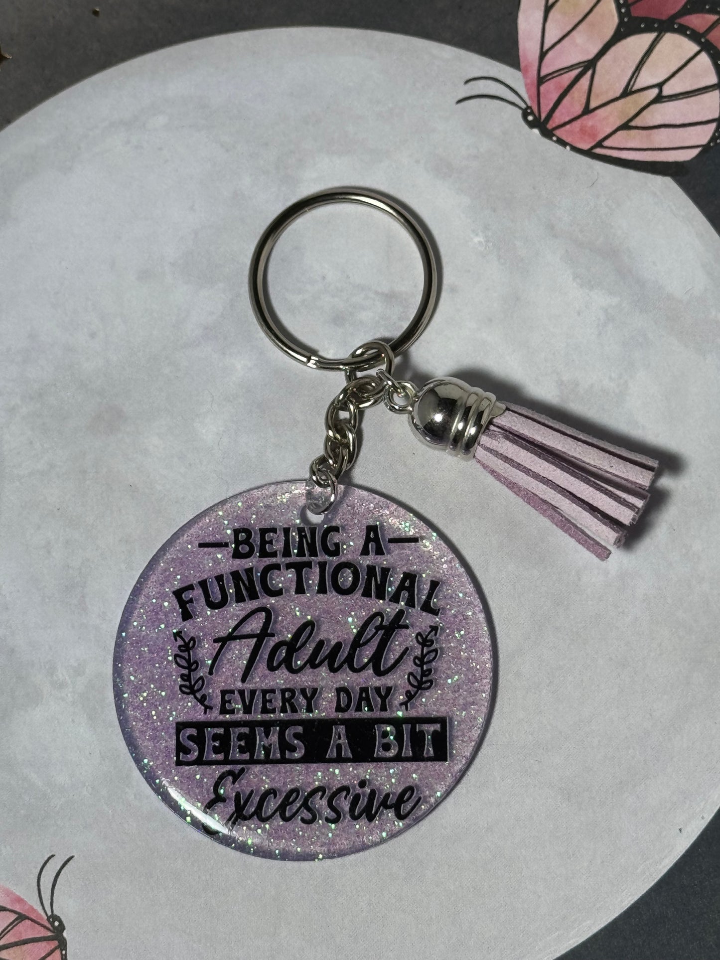 Being A Functional Adult Everyday Seems A Bit Excessive Keychain
