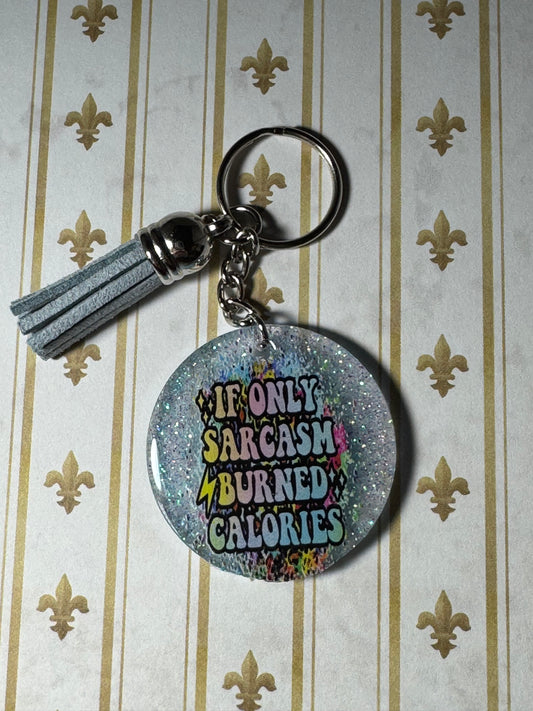 If Only Sarcasm Burned Calories Mini Keychain
