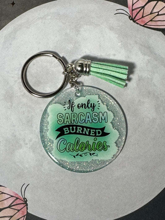 If Only Sarcasm Burned Calories Keychain