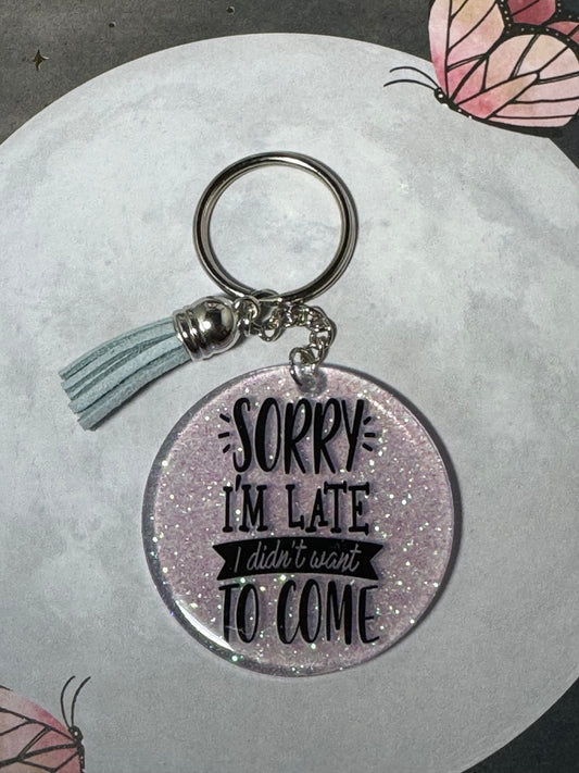 Sorry I’m Late Keychain