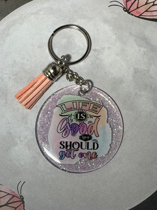 Life Is Good You Should Get One Keychain